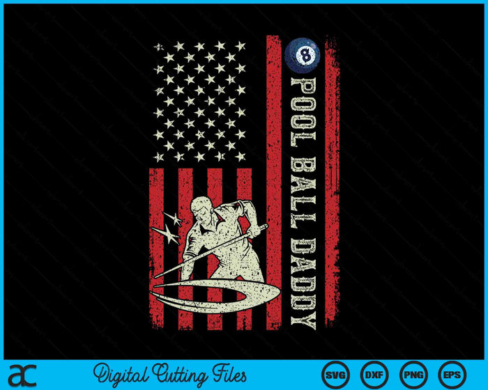 Pool Ball Daddy US Flag Gifts For Daddy SVG PNG Digital Printable Files