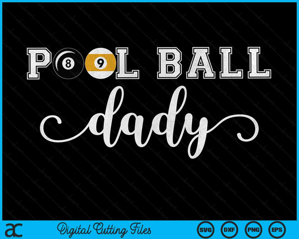 Pool Ball Dady Pool Ball Sport Lover Birthday Fathers Day SVG PNG Digital Cutting Files