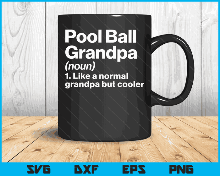 Pool Ball Grandpa Definition Funny & Sassy Sports SVG PNG Digital Printable Files