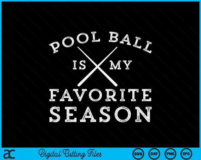 Pool Ball Is My Favorite Season SVG PNG Digital Printable Files