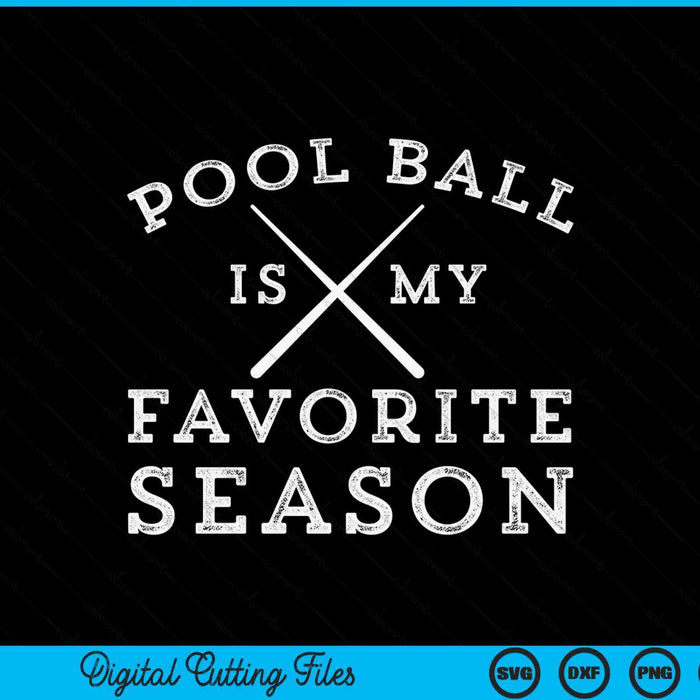 Pool ball is my favorite season SVG cut file