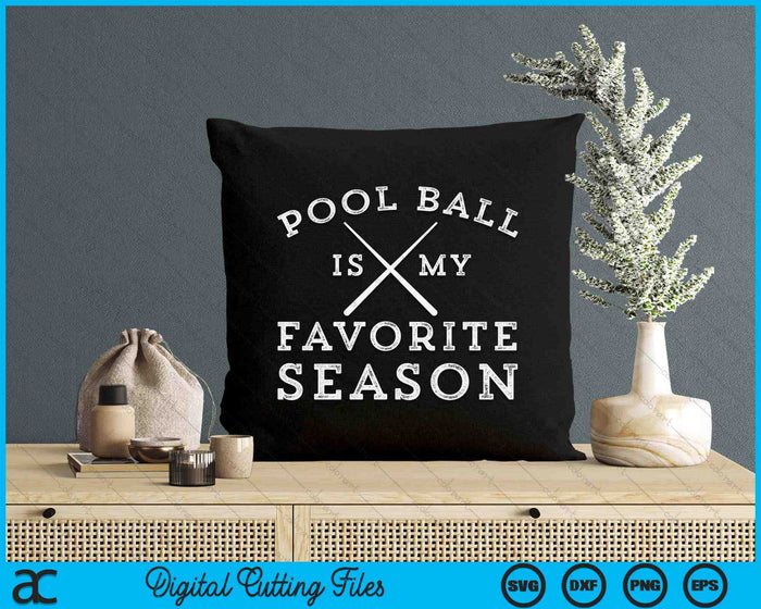 Pool Ball Is My Favorite Season SVG PNG Digital Printable Files