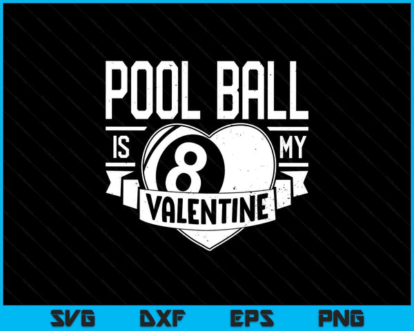 Pool ball is my Valentine Valentines Day SVG cut file