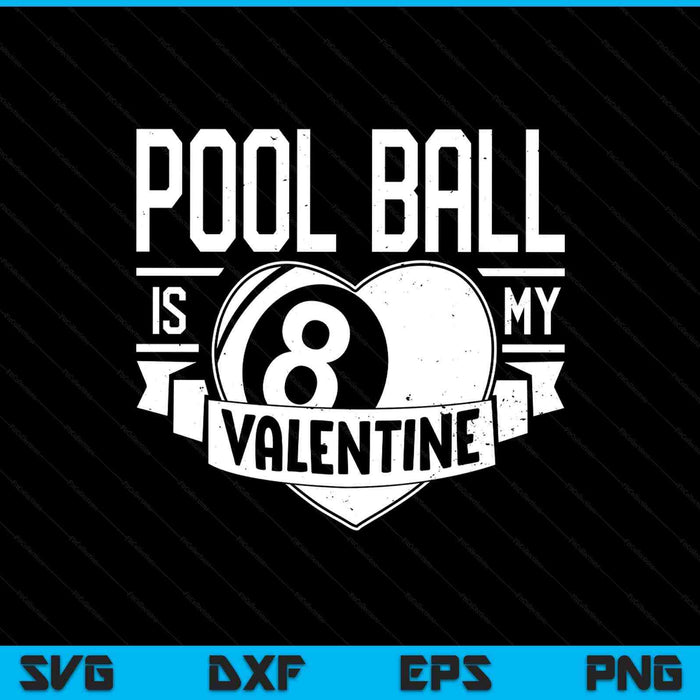 Pool ball is my Valentine Valentines Day SVG cut file