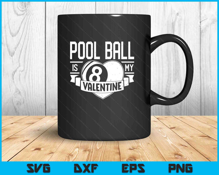 Pool Ball Is My Valentine Funny Valentines Day SVG PNG Digital Printable Files