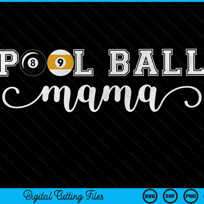 Pool ball mama sport lover birthday Mothers Day SVG cut file