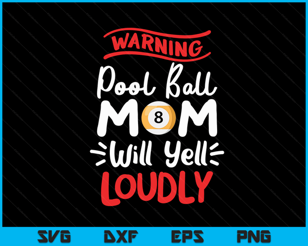 Pool Ball Mom Waarschuwing Pool Ball Mom zal luid schreeuwen SVG PNG digitale afdrukbare bestanden