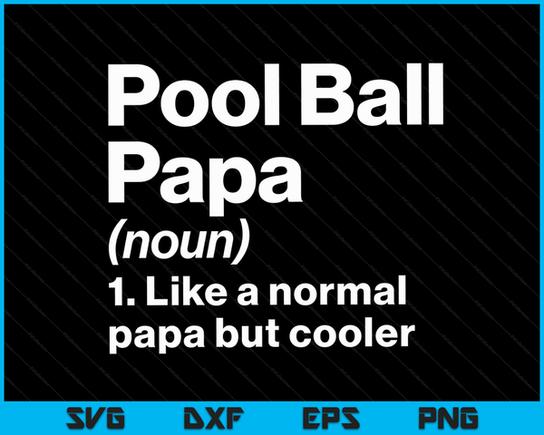 Pool Ball Papa definitie grappige &amp; Sassy sport SVG PNG digitale afdrukbare bestanden