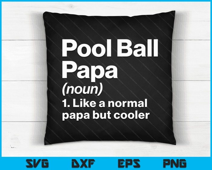 Pool Ball Papa Definition Funny & Sassy Sports SVG PNG Digital Printable Files