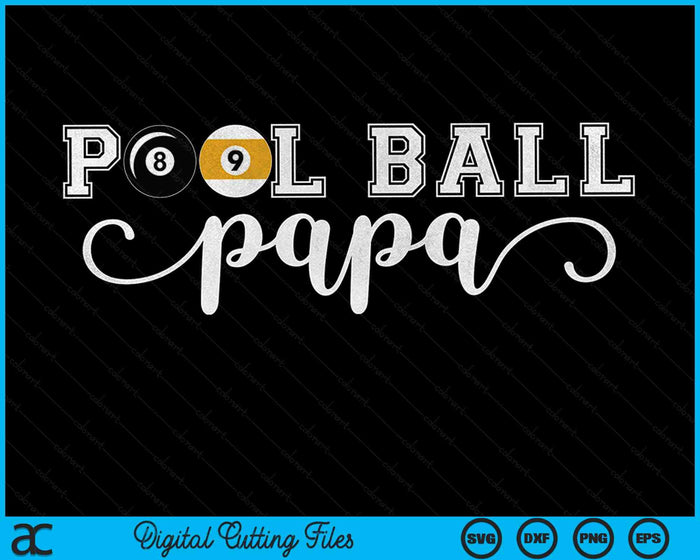 Pool Ball Papa Pool Ball Sport Lover Birthday Fathers Day SVG PNG Digital Cutting Files