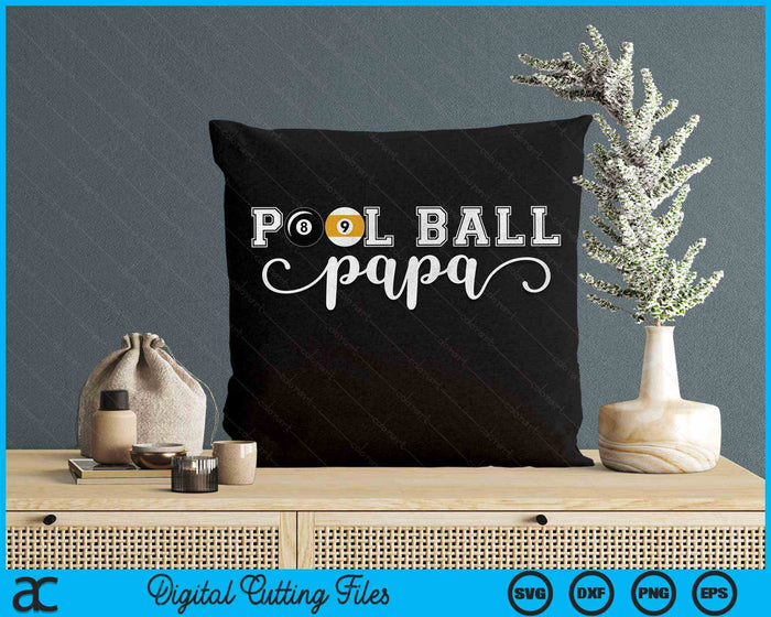 Pool Ball Papa Pool Ball Sport Lover Birthday Fathers Day SVG PNG Digital Cutting Files