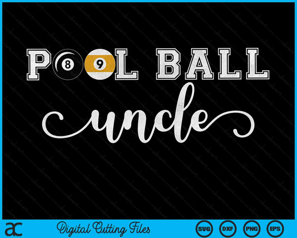 Pool Ball Uncle Pool Ball Sport Lover Birthday Fathers Day SVG PNG Digital Cutting Files