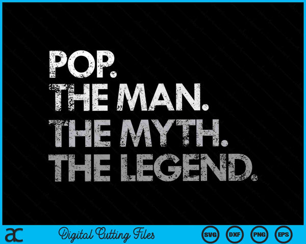 Pop The Man The Myth The Legend SVG PNG Digital Cutting File