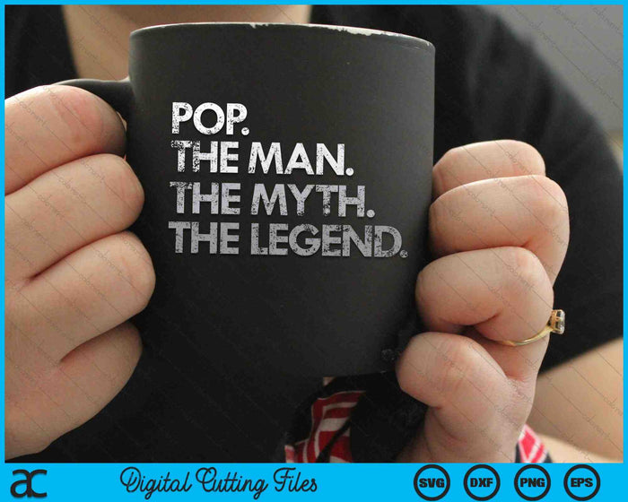 Pop The Man The Myth The Legend SVG PNG Digital Cutting File