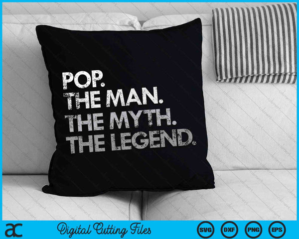 Pop The Man The Myth The Legend SVG PNG Digital Cutting File