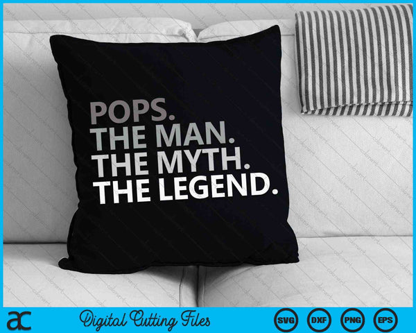 Pops The Man The Myth The Legend SVG PNG Cutting Printable Files