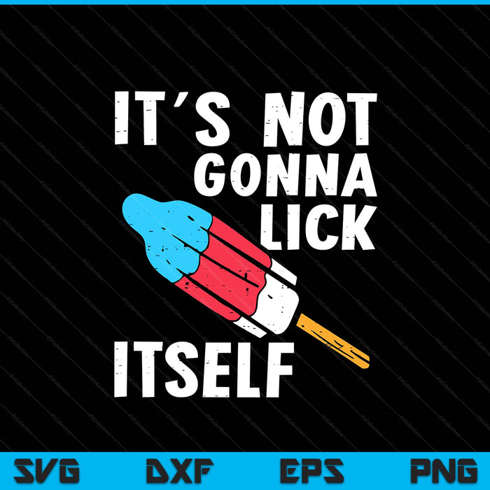 Popsicle not gonna lick itself 4th July patriotic SVG cut file