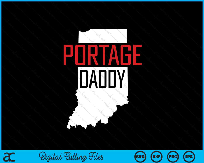 Portage Daddy Indiana State Map SVG PNG Digital Printable Files