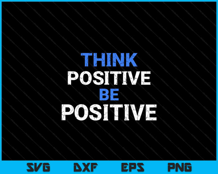 Positive For Motivational Kindness Positive Message SVG PNG Digital Printable Files