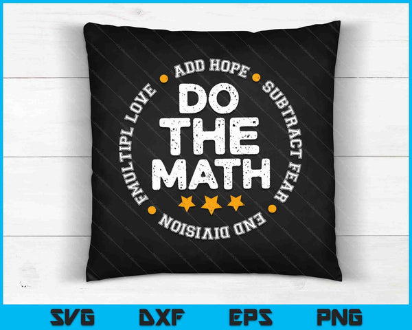 Positive Quote Inspiring Slogan Love Hope Fear Do The Math SVG PNG Digital Cutting Files