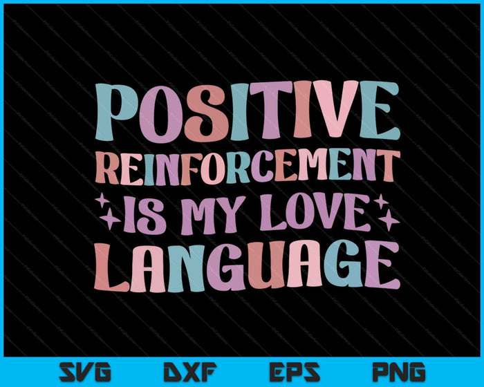 Positieve versterking is mijn liefde taalgedrag analist SVG-snijbestanden