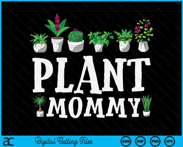 Potted Plant Mommy SVG PNG Digital Cutting Files