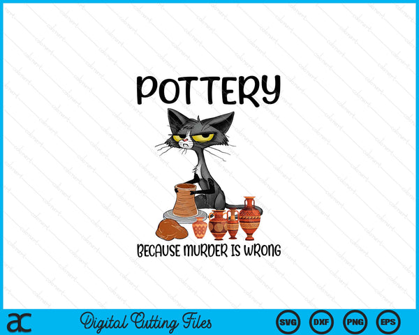 Pottery because murder is wrong cat potter SVG cut file