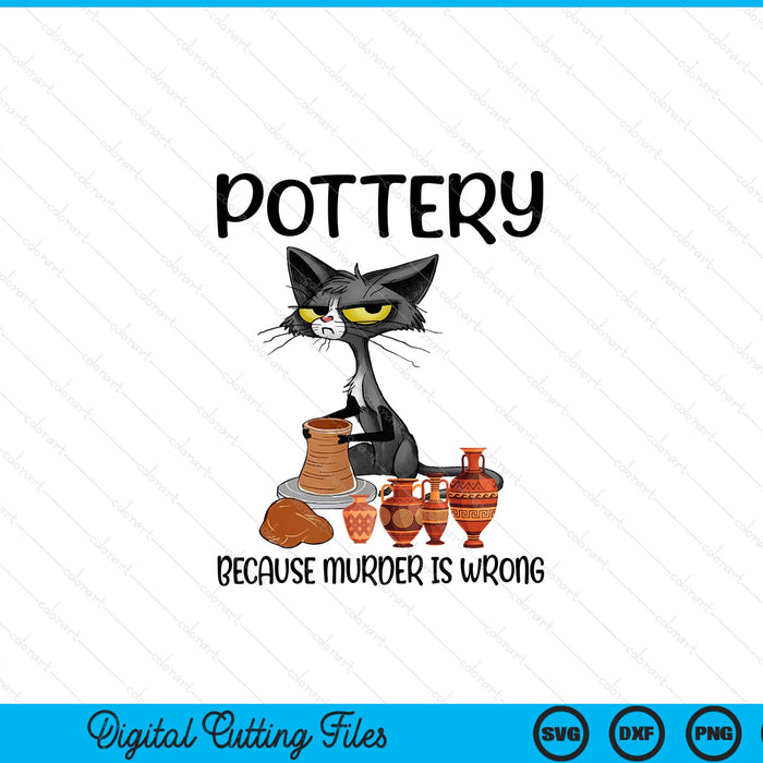 Pottery because murder is wrong cat potter SVG PNG cut file for Cricut