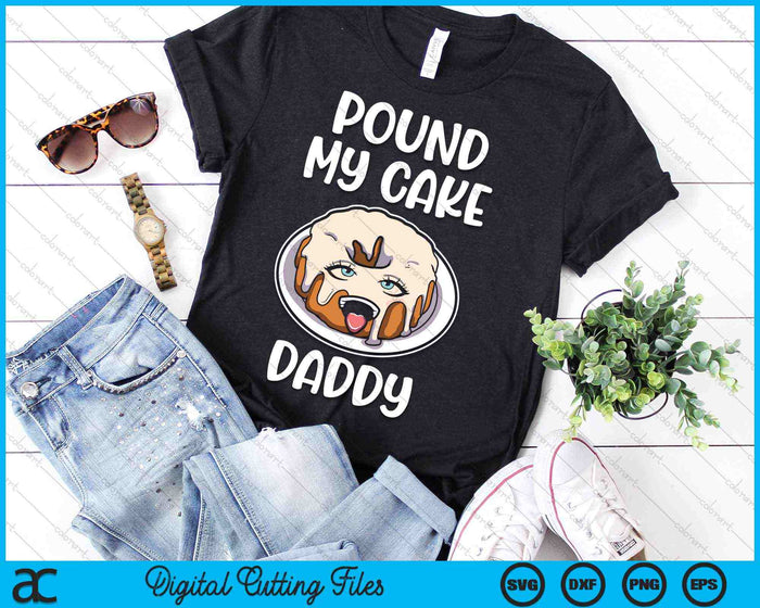 Pound My Cake Daddy SVG PNG Digital Cutting Files