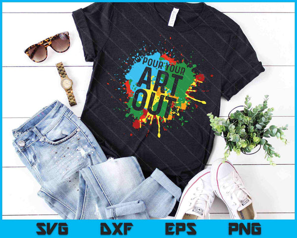 Pour Your Art Out Cool Artist Painting Art SVG PNG Cutting Printable Files - on a t-shirt