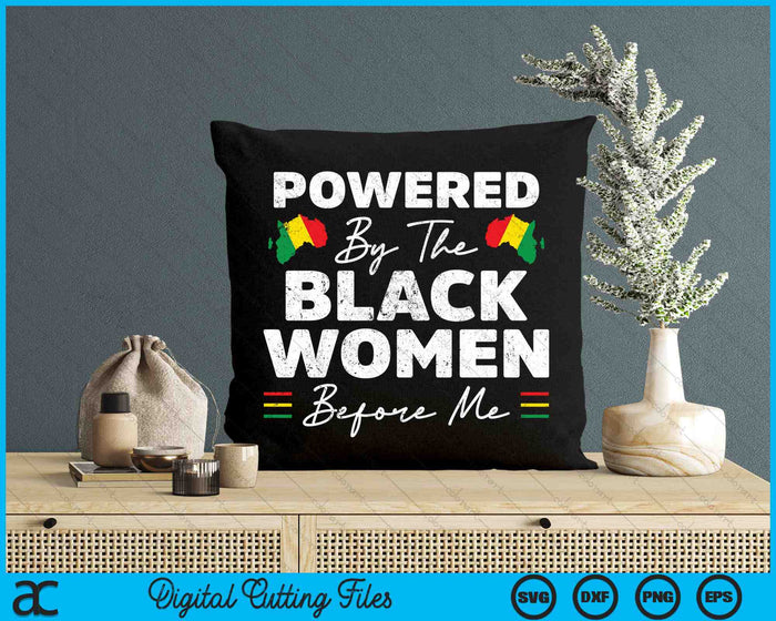 Powered By The Black Women Before Me Black History Month SVG PNG Digital Printable Files