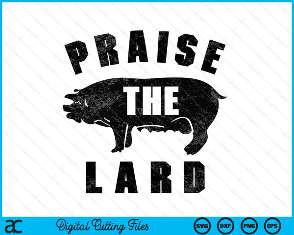 Praise The Lard BBQ SVG PNG Digital Cutting Files