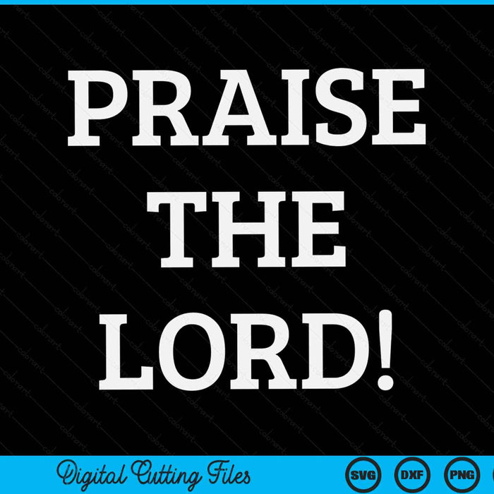 Praise the Lord! PTL Christian Jesus Christ worship SVG PNG cut file for Cricut