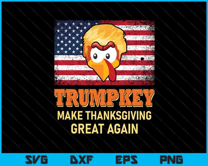 President Donald Trump Turkey Make Thanksgiving Great Again SVG PNG Digital Printable Files