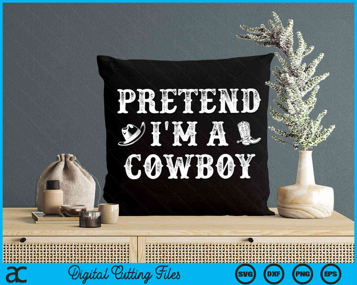 Pretend I'm A Cowboy Funny Western Halloween Costume Party SVG PNG Digital Cutting File