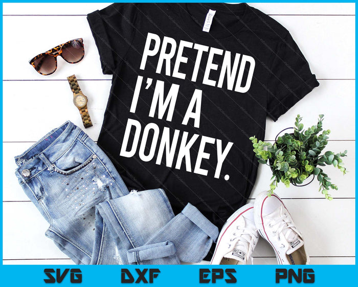 Pretend I'm A Donkey Funny Halloween Party Costume SVG PNG Digital Printable Files