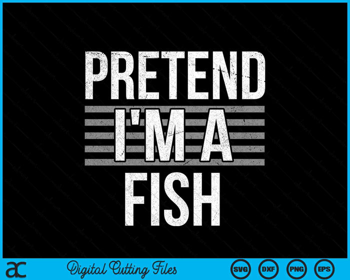 Pretend I'm A Fish Funny Halloween Costume Gift SVG PNG Digital Cutting File