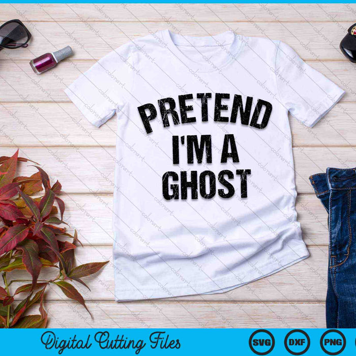 Pretend I'm A Ghost Lazy Halloween Costume SVG PNG Digital Cutting Files