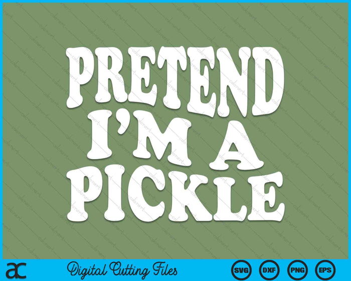 Pretend I'm A Pickle Funny Lazy Halloween Costume SVG PNG Digital Cutting Files