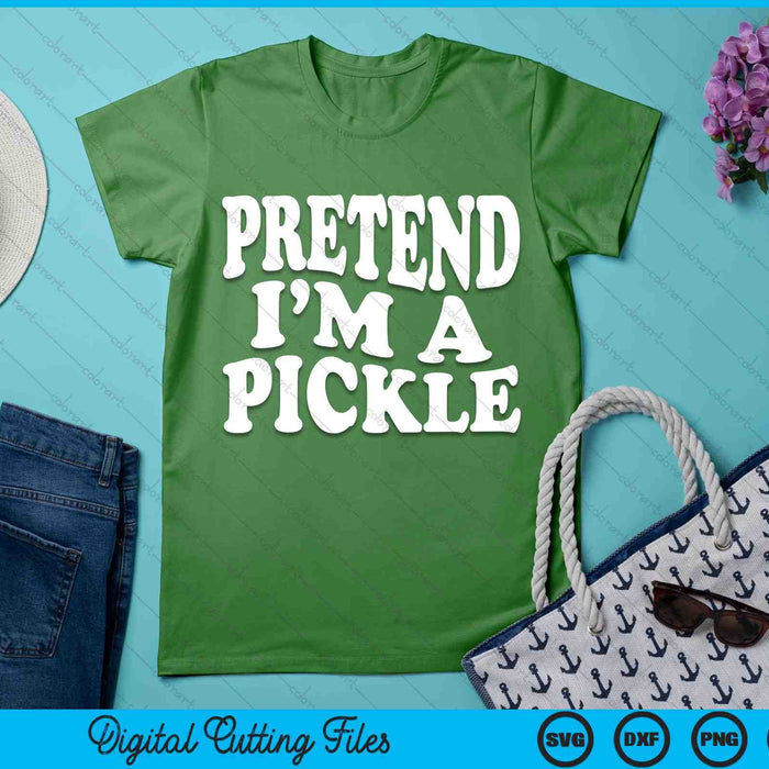 Pretend I'm A Pickle Funny Lazy Halloween Costume SVG PNG Digital Cutting Files