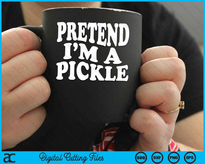 Pretend I'm A Pickle Funny Lazy Halloween Costume SVG PNG Digital Cutting Files