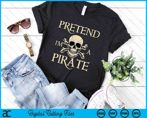 Pretend I'm A Pirate Skull Crossbones Easy Funny Halloween SVG PNG Digital Cutting Files