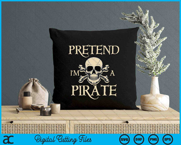 Pretend I'm A Pirate Skull Crossbones Easy Funny Halloween SVG PNG Digital Cutting Files