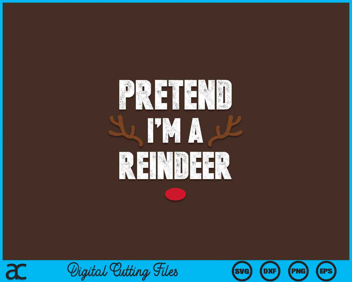 Pretend I'm A Reindeer Funny Lazy Christmas Costume SVG PNG Digital Printable Files