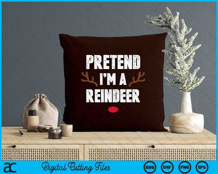 Pretend I'm A Reindeer Funny Lazy Christmas Costume SVG PNG Digital Printable Files