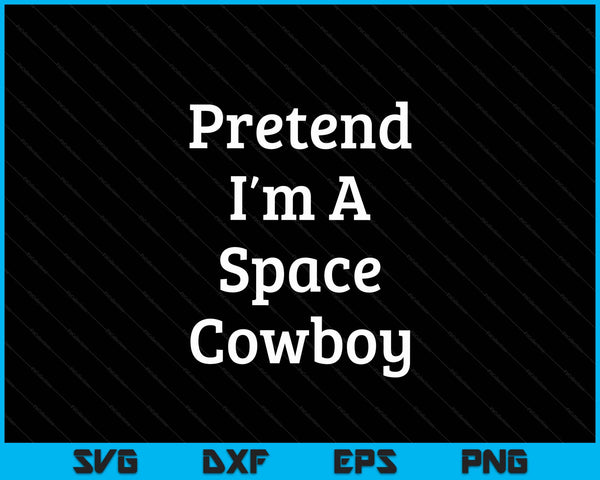 Pretend I'm a space cowboy in simple white text, lazy Halloween costume SVG