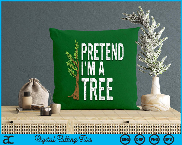 Pretend I'm A Tree Funny Lazy Halloween Costume SVG PNG Digital Printable Files