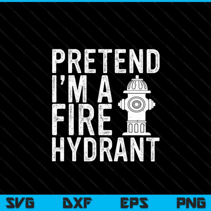 Pretend I'm Fire Hydrant Firefighter Lazy Halloween Costume SVG PNG Digital Cutting Files