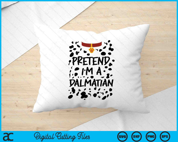 Pretend I'm a Dalmatian Dog Funny Halloween SVG PNG Digital Printable Files