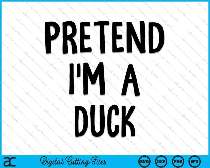 Pretend I'm A Duck Halloween Costume SVG PNG Digital Cutting Files